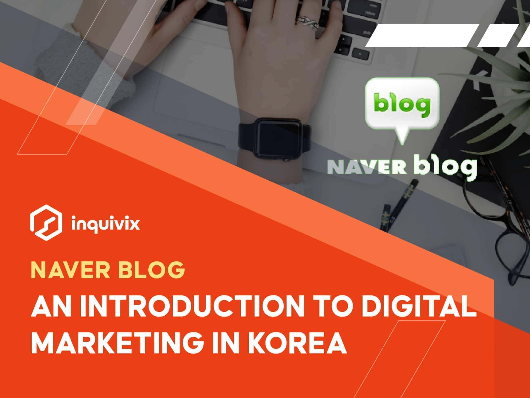 NAVER BLOG- AN INTRODUCTION TO DIGITAL MARKETING IN KOREA