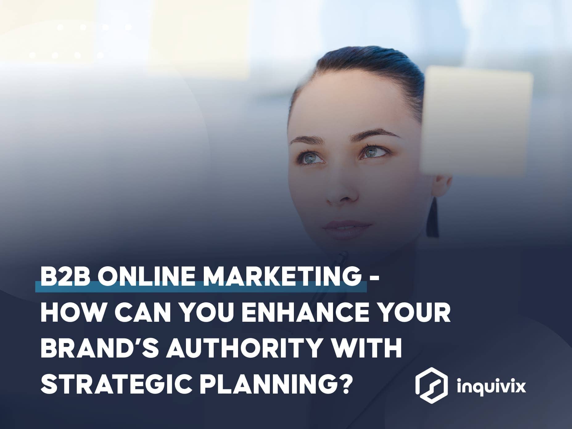 HOW CAN YOU ENHANCE YOUR BRAND’S AUTHORITY WITH STRATEGIC PLANNING