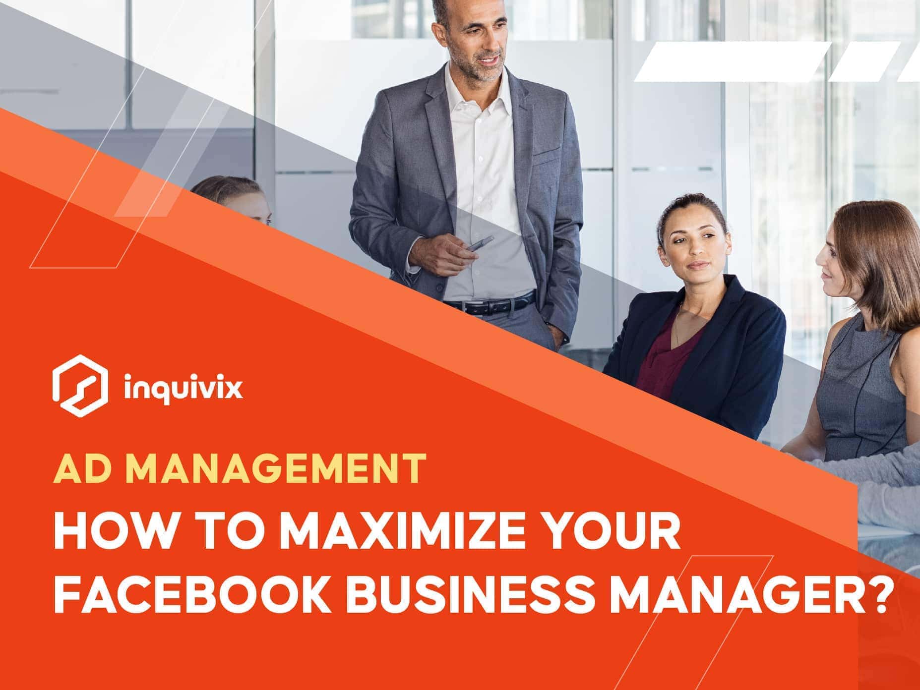 HOW TO MAXIMIZE YOUR FACEBOOK BUSINESS MANAGER