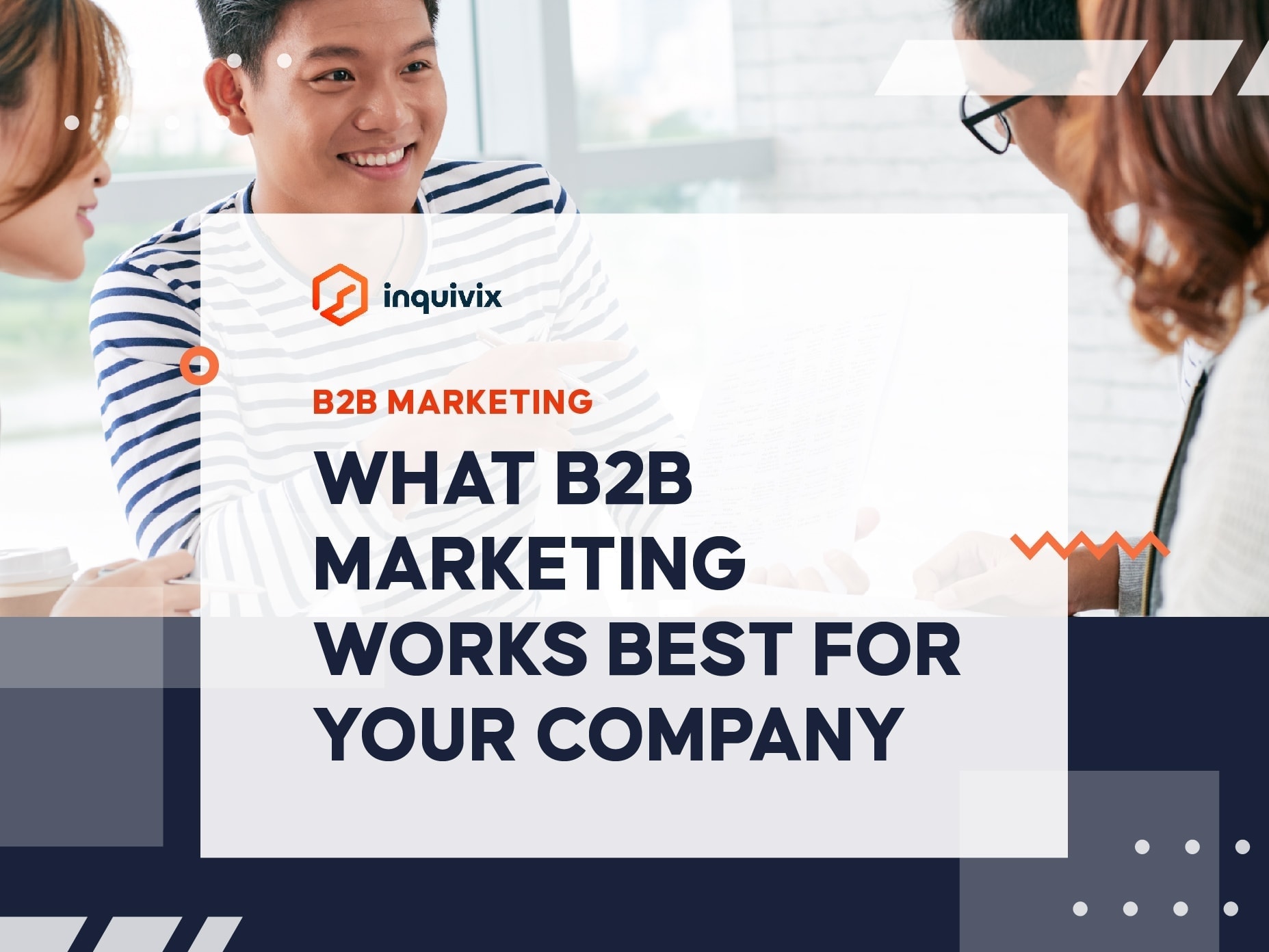 WHAT B2B MARKETING WORKS BEST FOR YOUR COMPANY