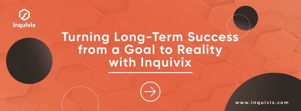 Turning Long-Term Success from a Goal to Reality with Inquivix